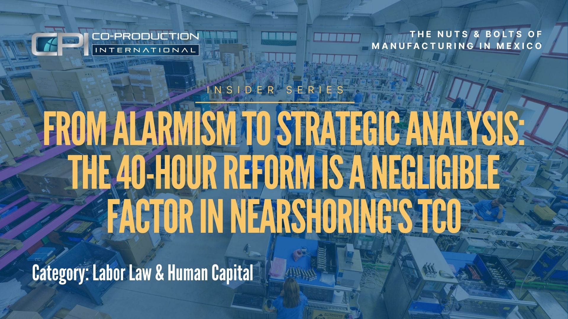 From Alarmism to Strategic Analysis: The 40-Hour Reform is a Negligible Factor in Nearshoring's TCO